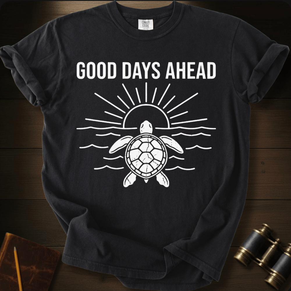 Good Days Ahead T-shirt