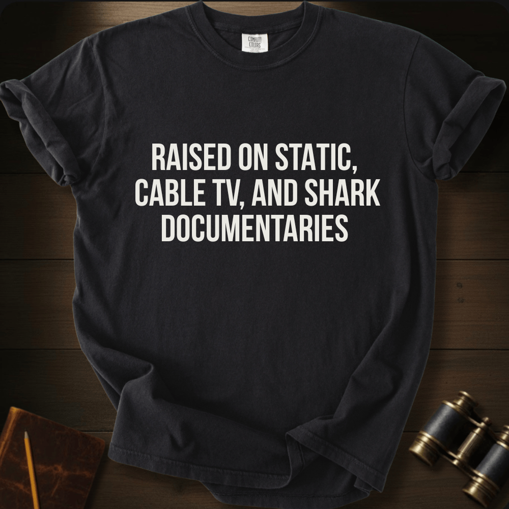Raised on Shark Documentaries- T-shirt