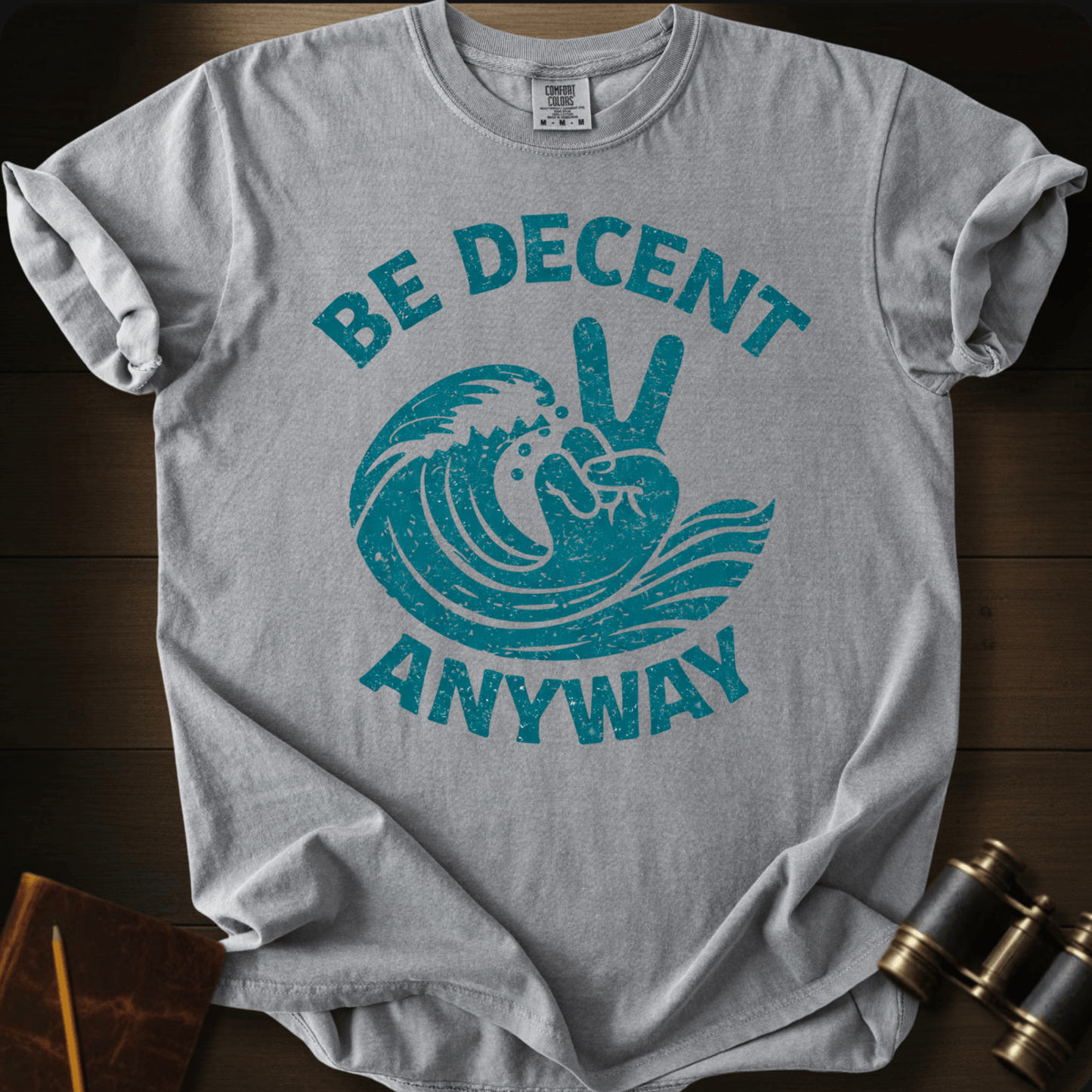 Be Decent Anyway T-shirt