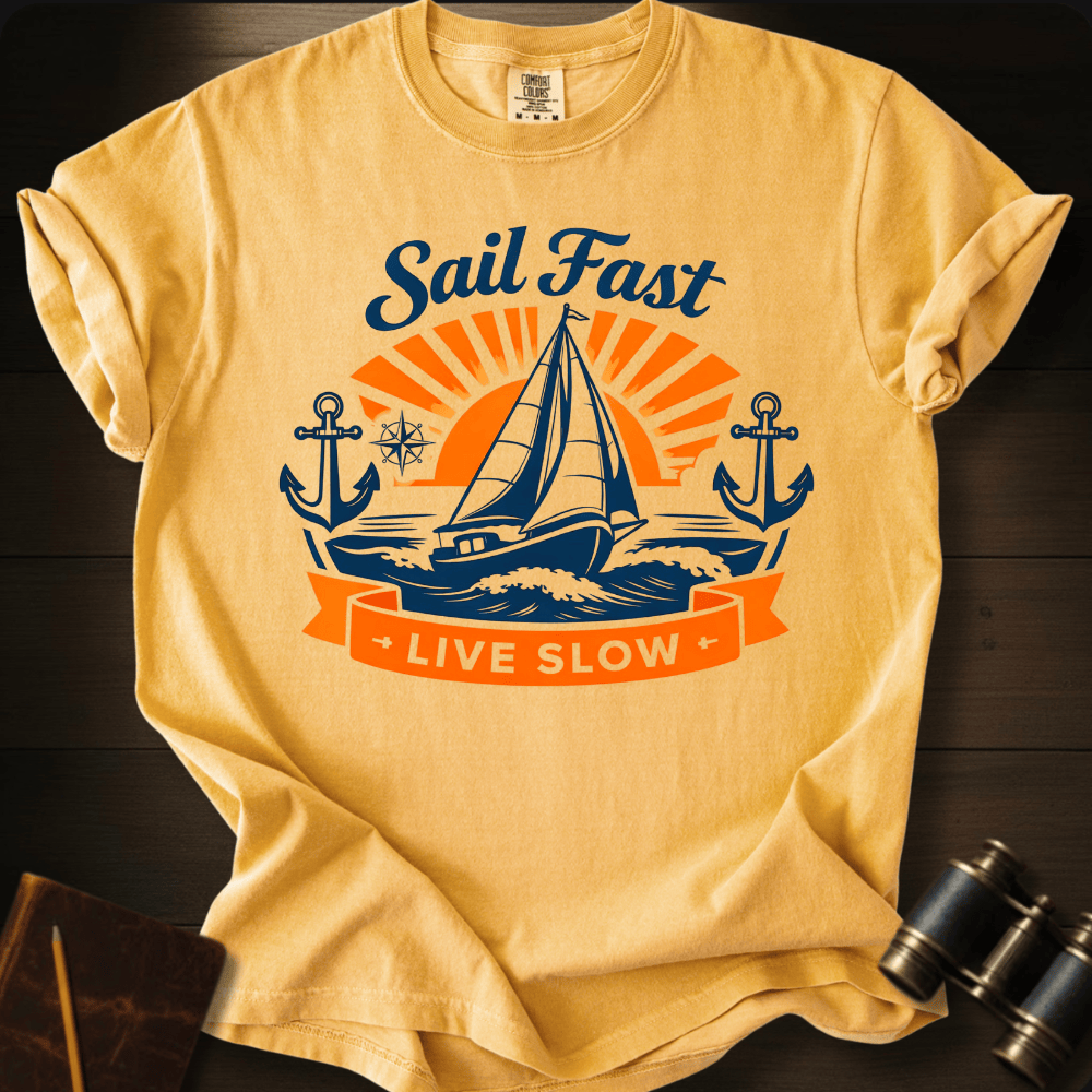 Sail Fast. Live Slow. T-shirt