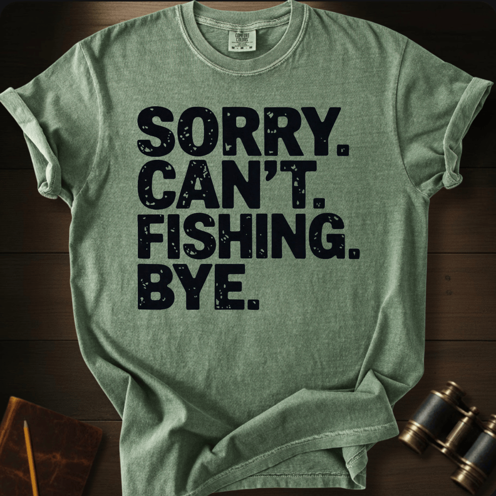 Sorry. Fishing. T-shirt