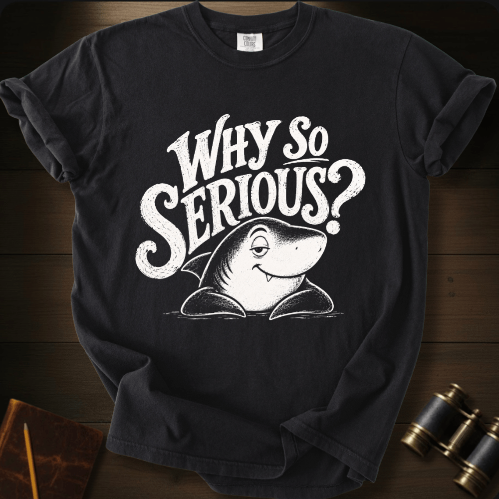 Why So Serious? T-shirt