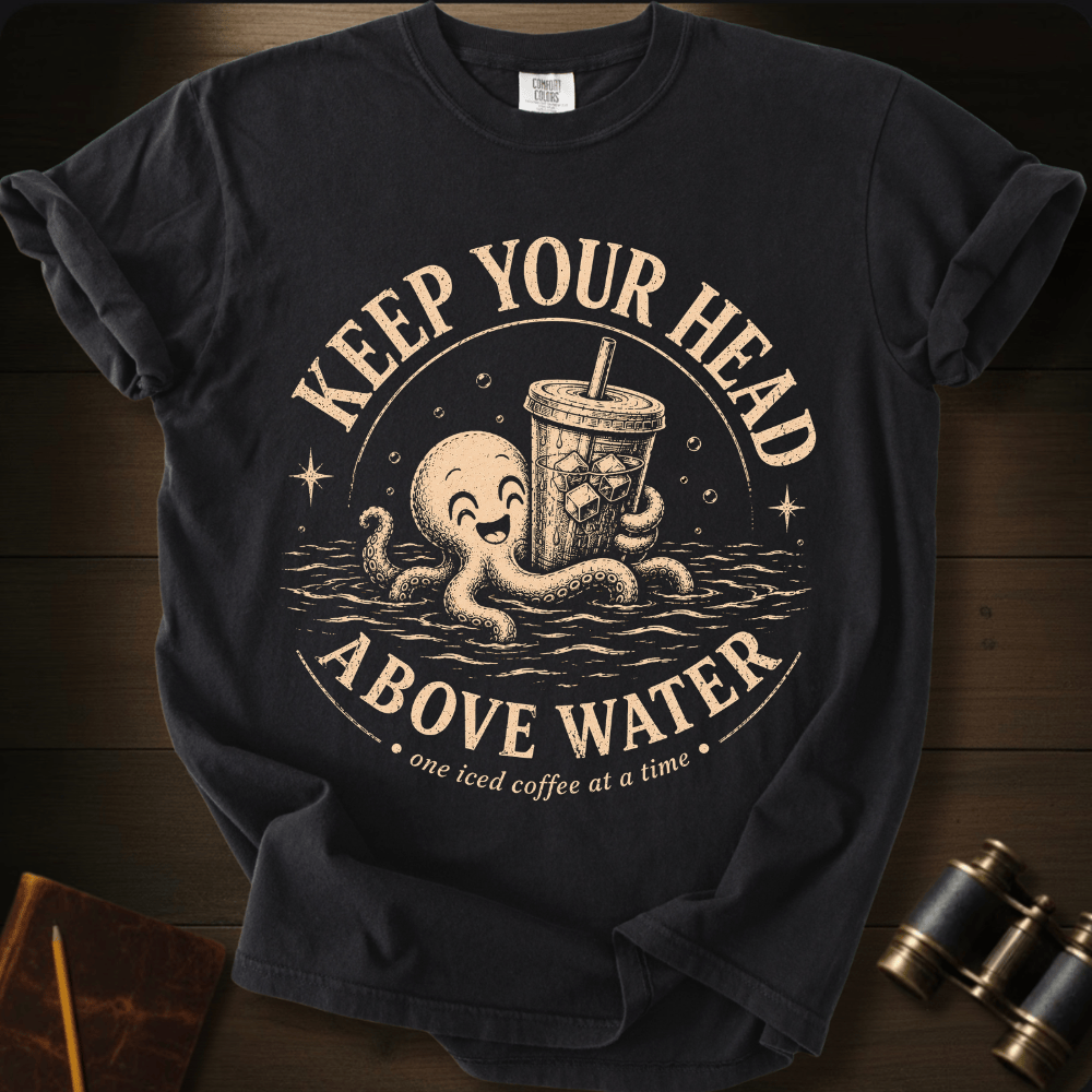 Keep Your Head Above Water T-shirt