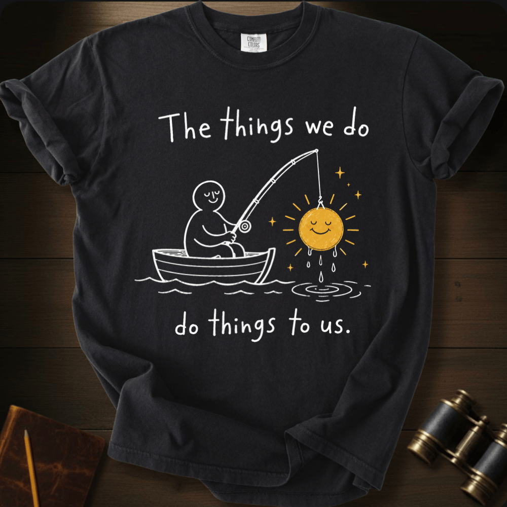 Things We Do T-shirt