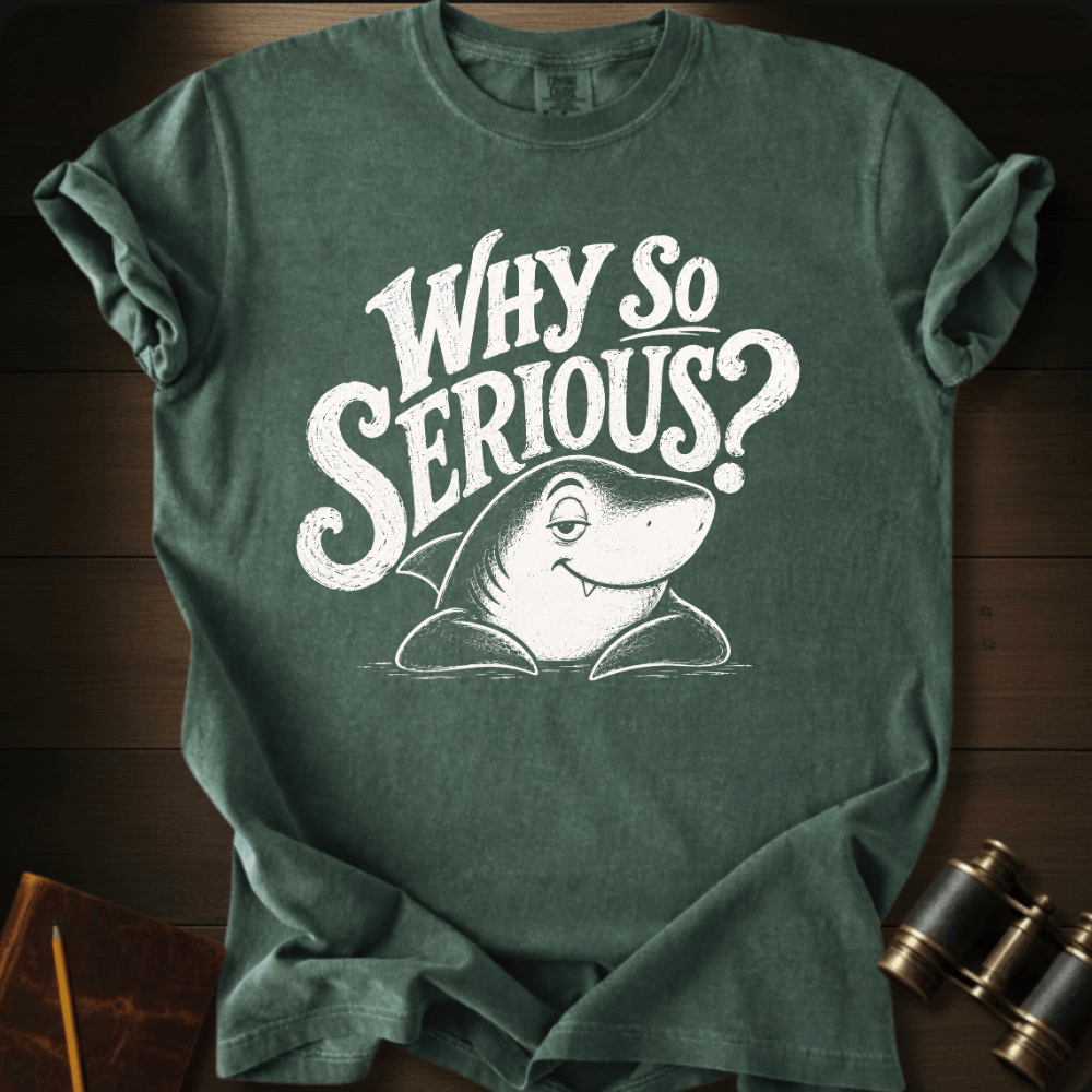 Why So Serious? T-shirt