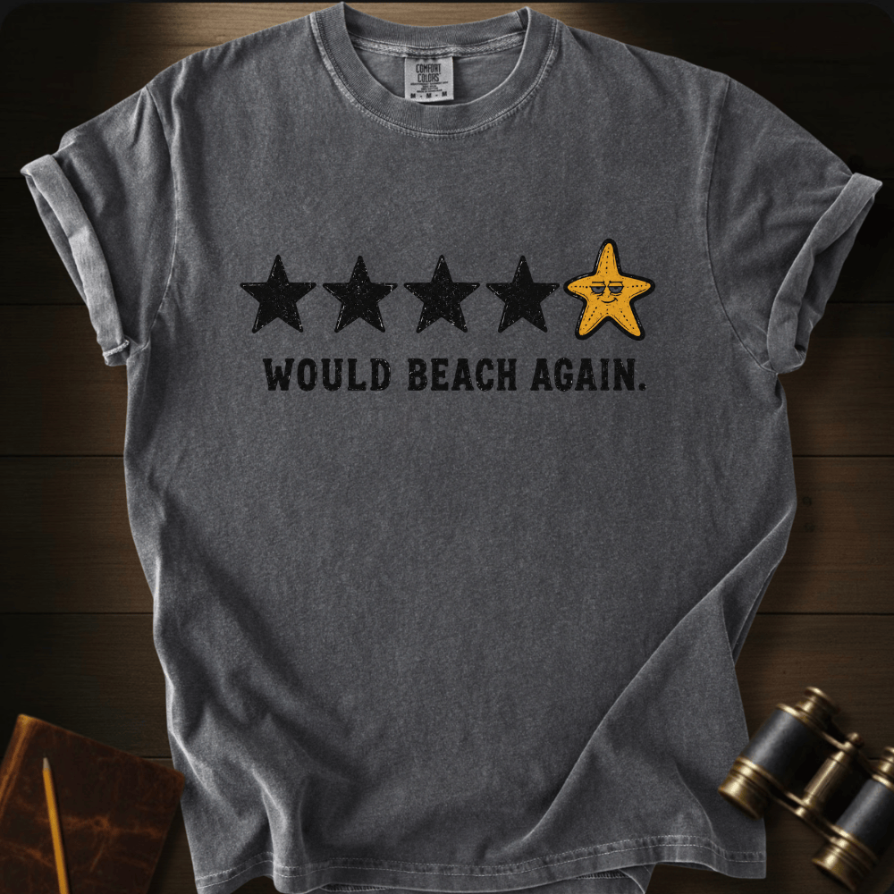 Would Beach Again T-shirt