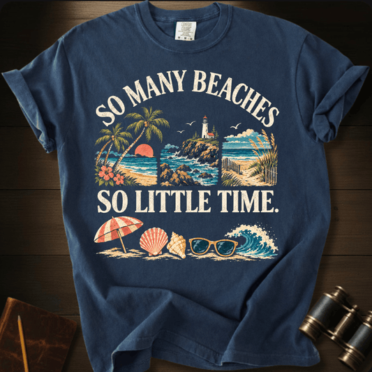 So Many Beaches So Little Time - T-shirt