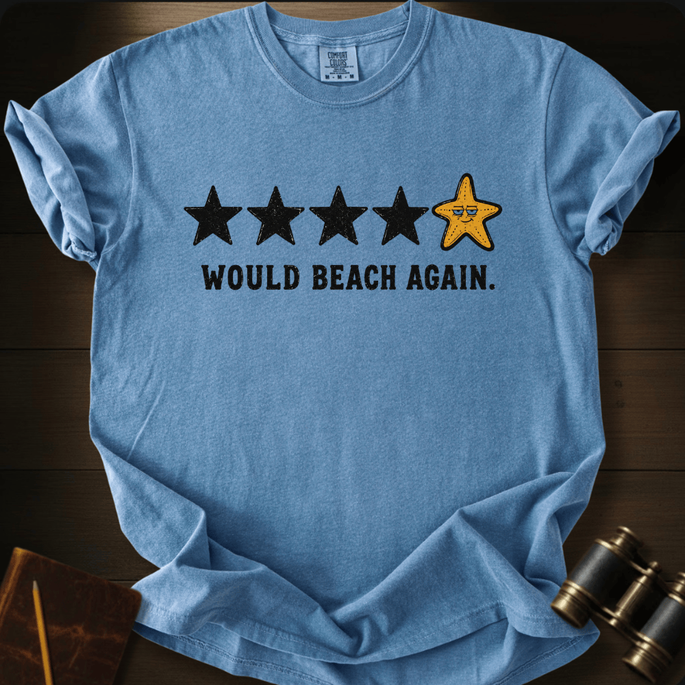 Would Beach Again T-shirt