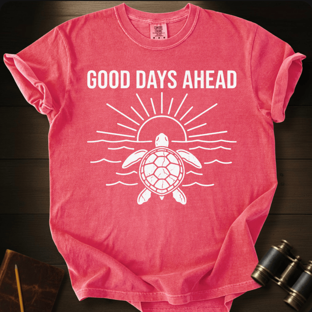 Good Days Ahead T-shirt