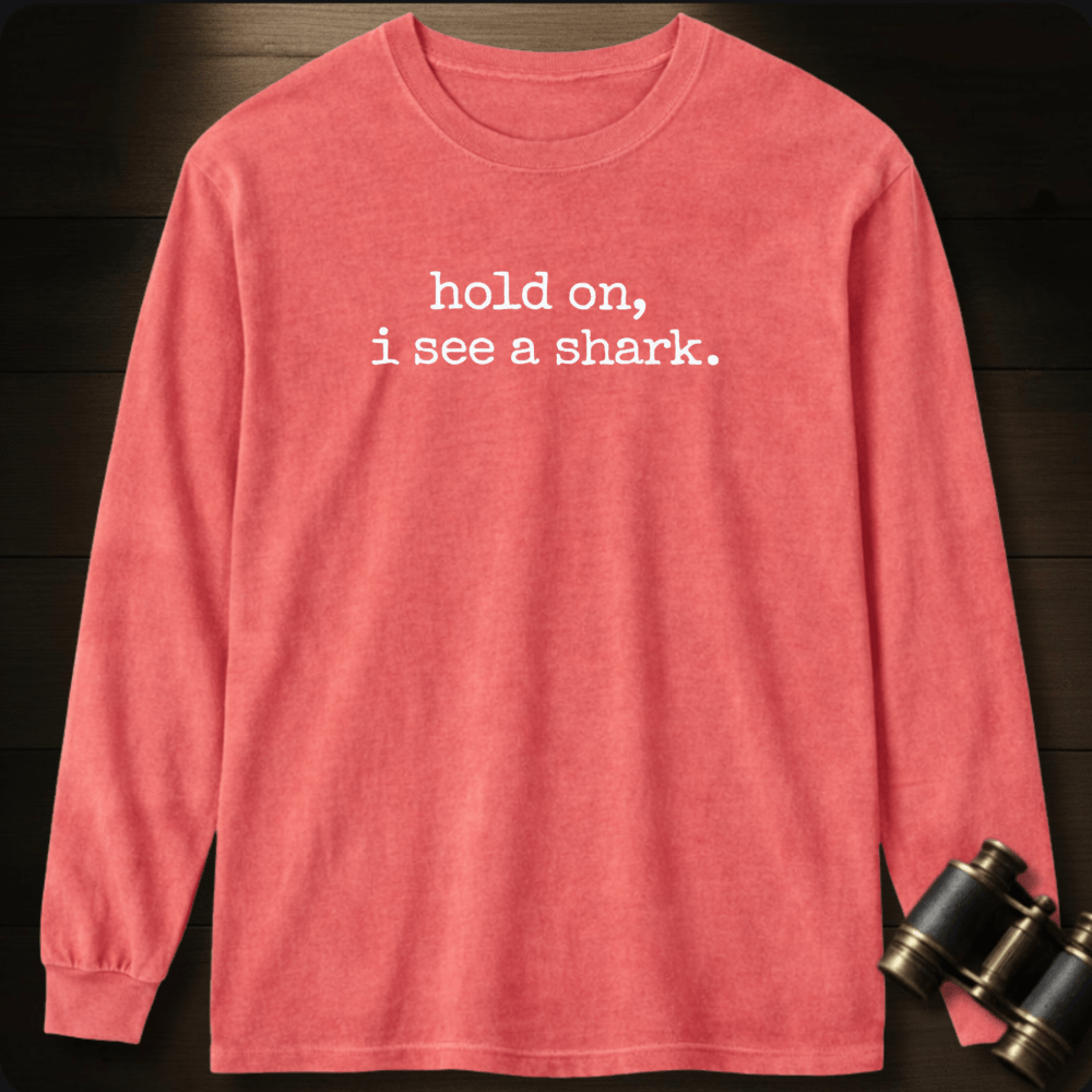 Hold On, I See a Shark  Long Sleeve