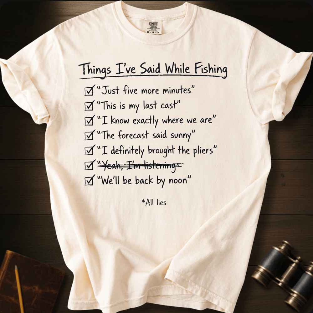 Things I've Said Fishing fishing humor graphic on a Comfort Colors unisex tee – Full Sail Marine apparel