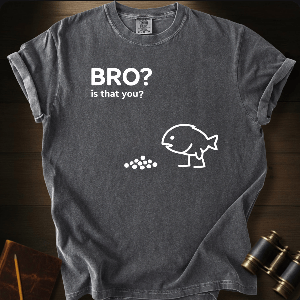 Bro? Is That You? T-shirt