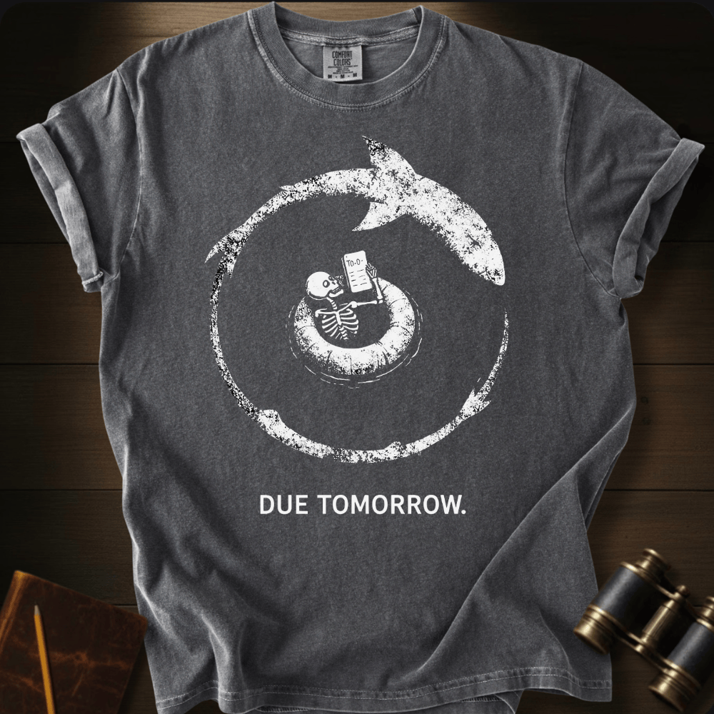 Due Tomorrow T-shirt