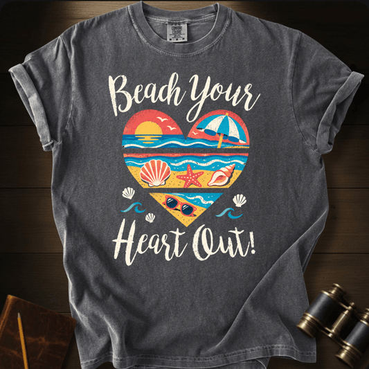 Beach Your Heart Out - T-shirt