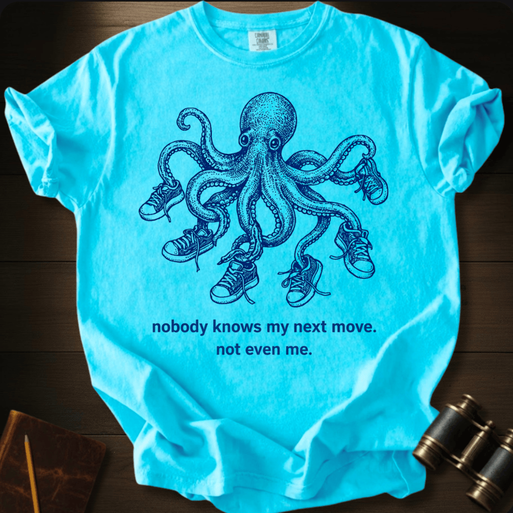 Nobody Knows My Next Move T-shirt