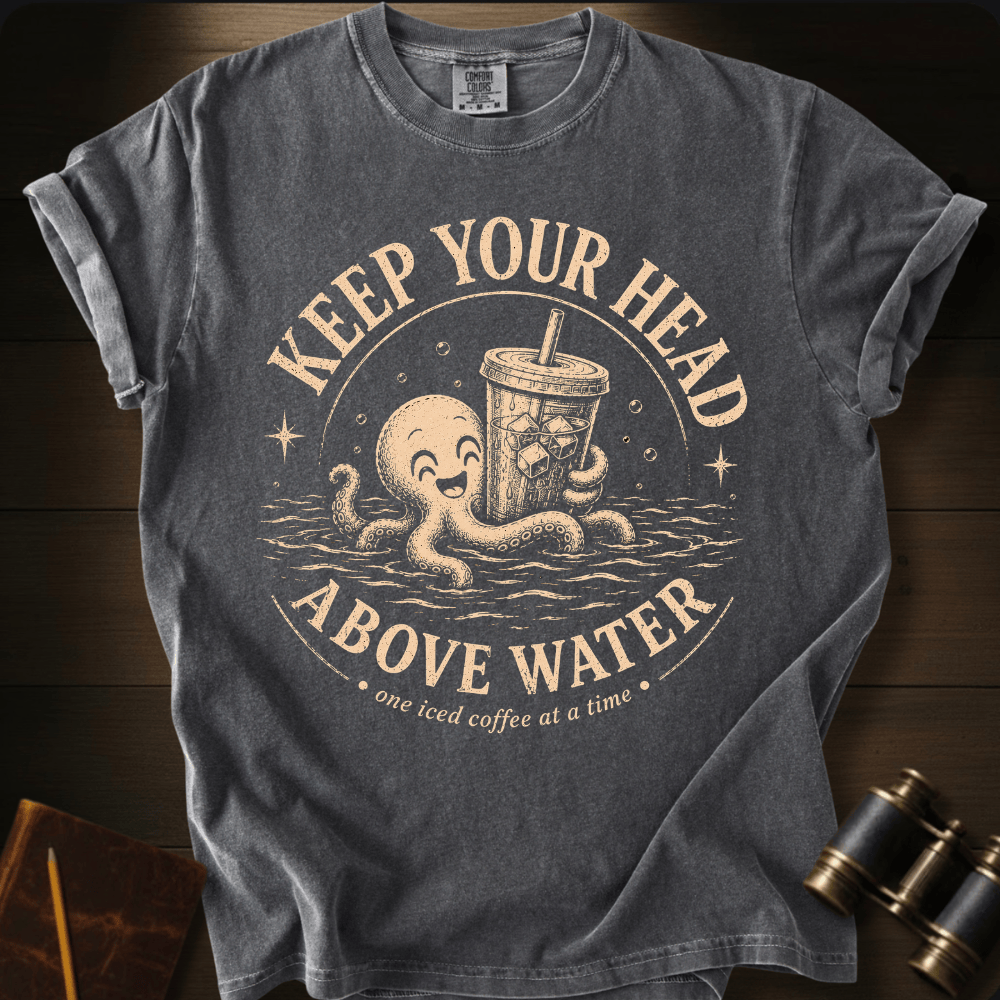 Keep Your Head Above Water T-shirt