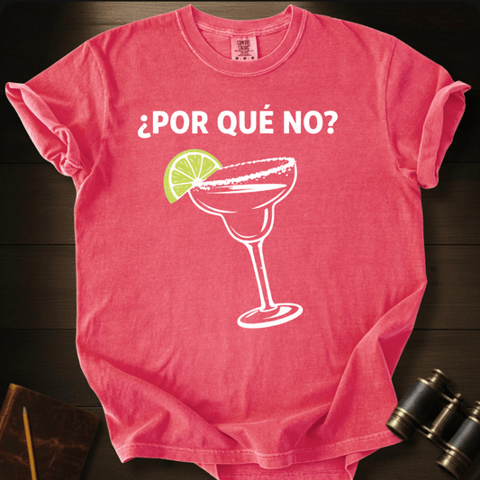 Por Que No? T-shirt