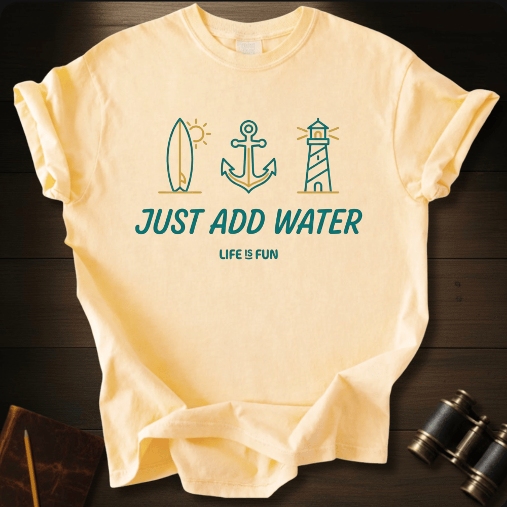 Just Add Water T-shirt