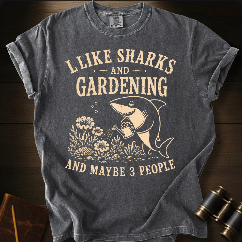 I Like Sharks and Gardening T-shirt