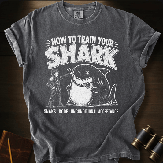 How To Train Your Shark - T-shirt