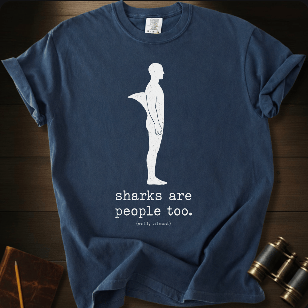 Sharks Are People Too T-shirt
