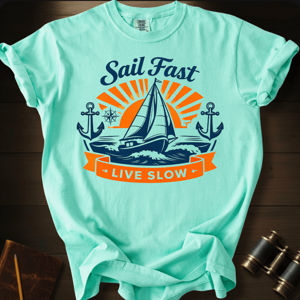 Sail Fast. Live Slow. T-shirt