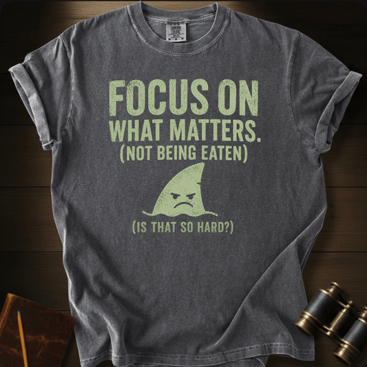 Focus On What Matters shark graphic on a Comfort Colors t-shirt – Full Sail Marine ocean apparel