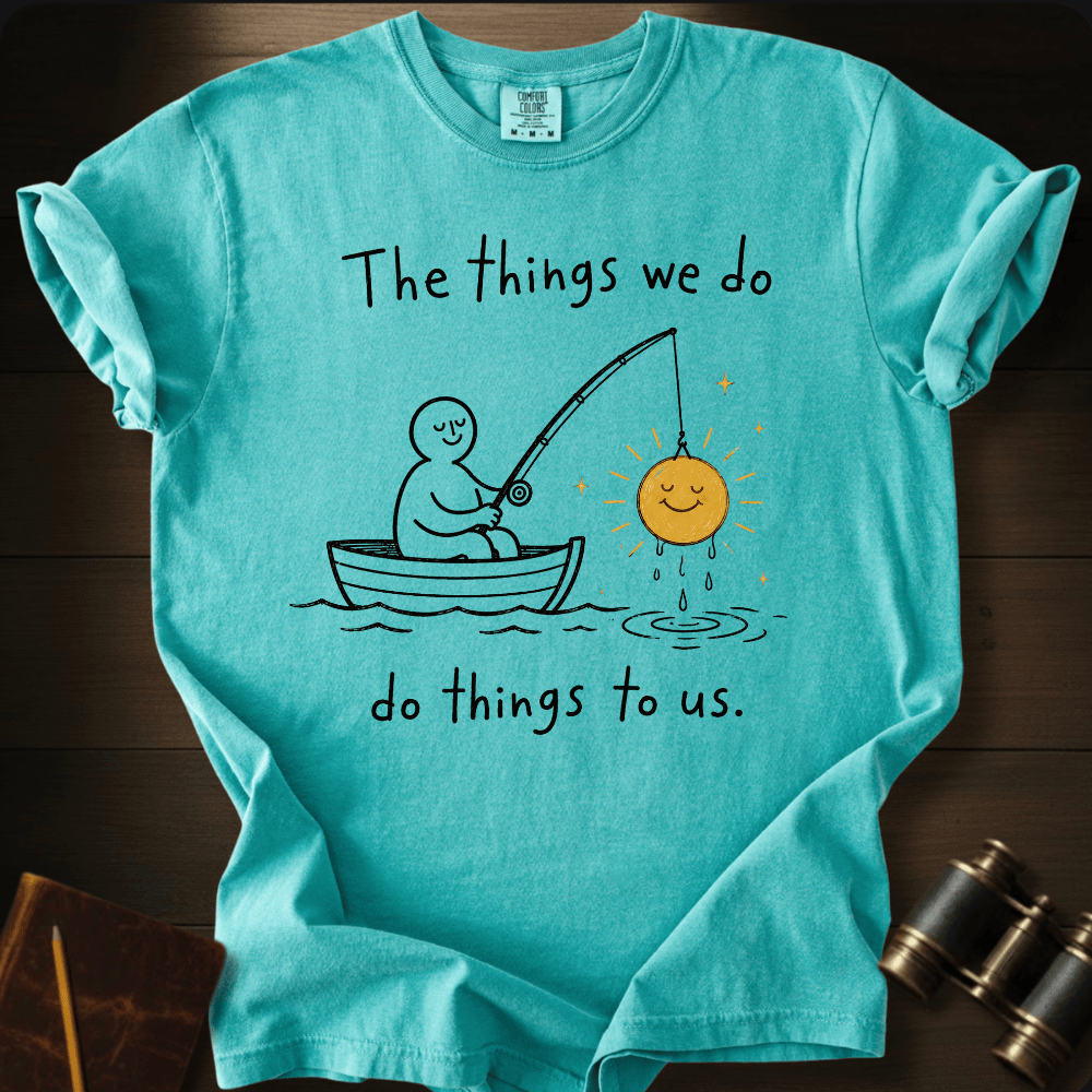 Things We Do T-shirt