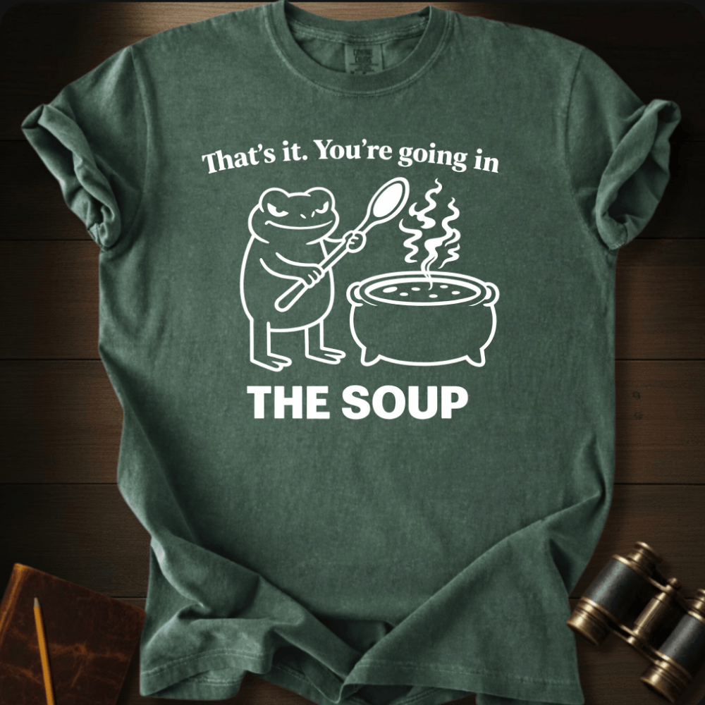 Going in the Soup T-shirt