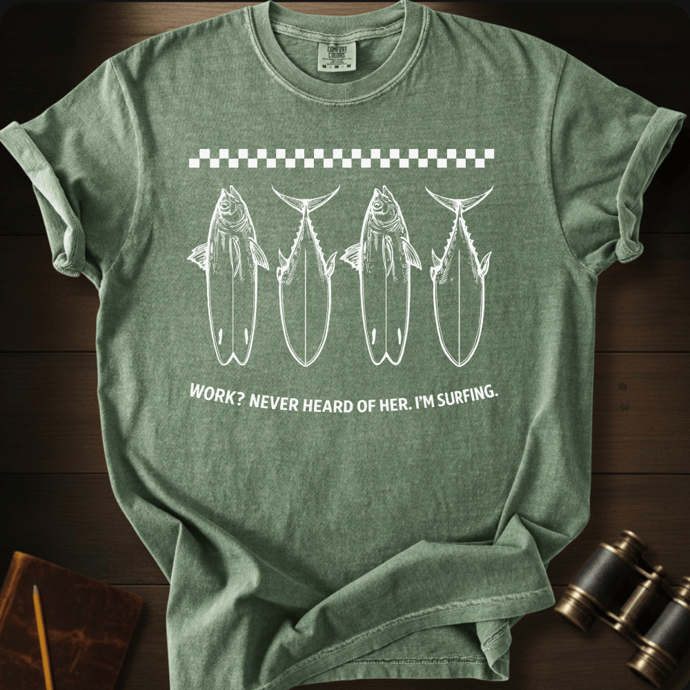 Never Heard of Work T-shirt