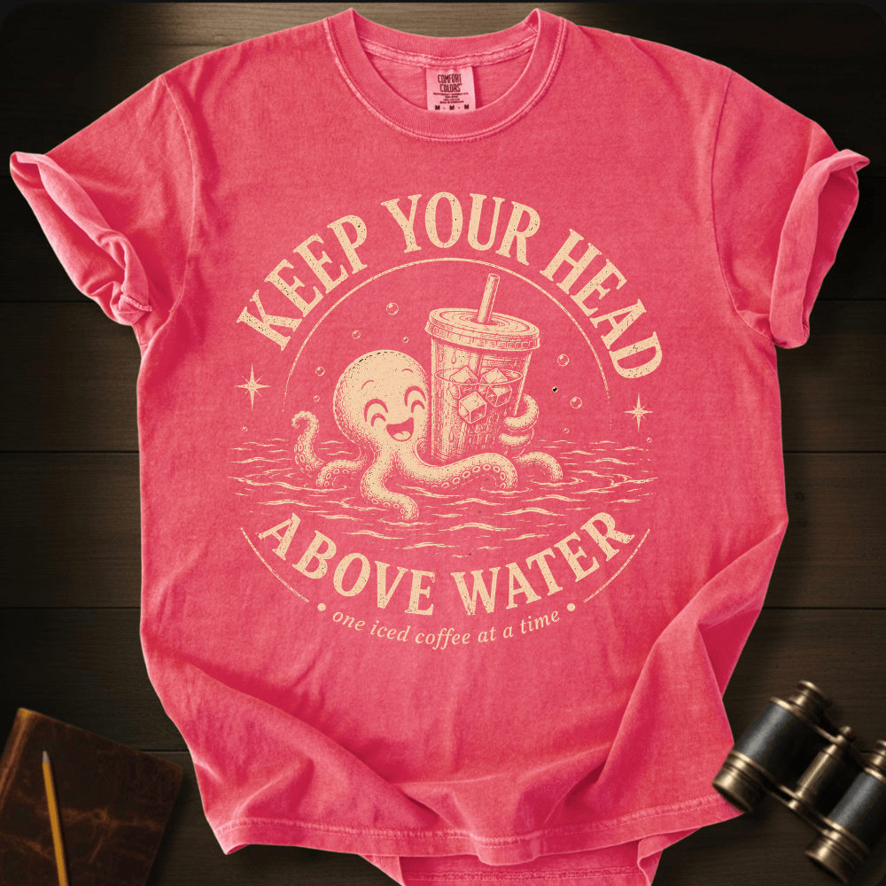 Keep Your Head Above Water T-shirt