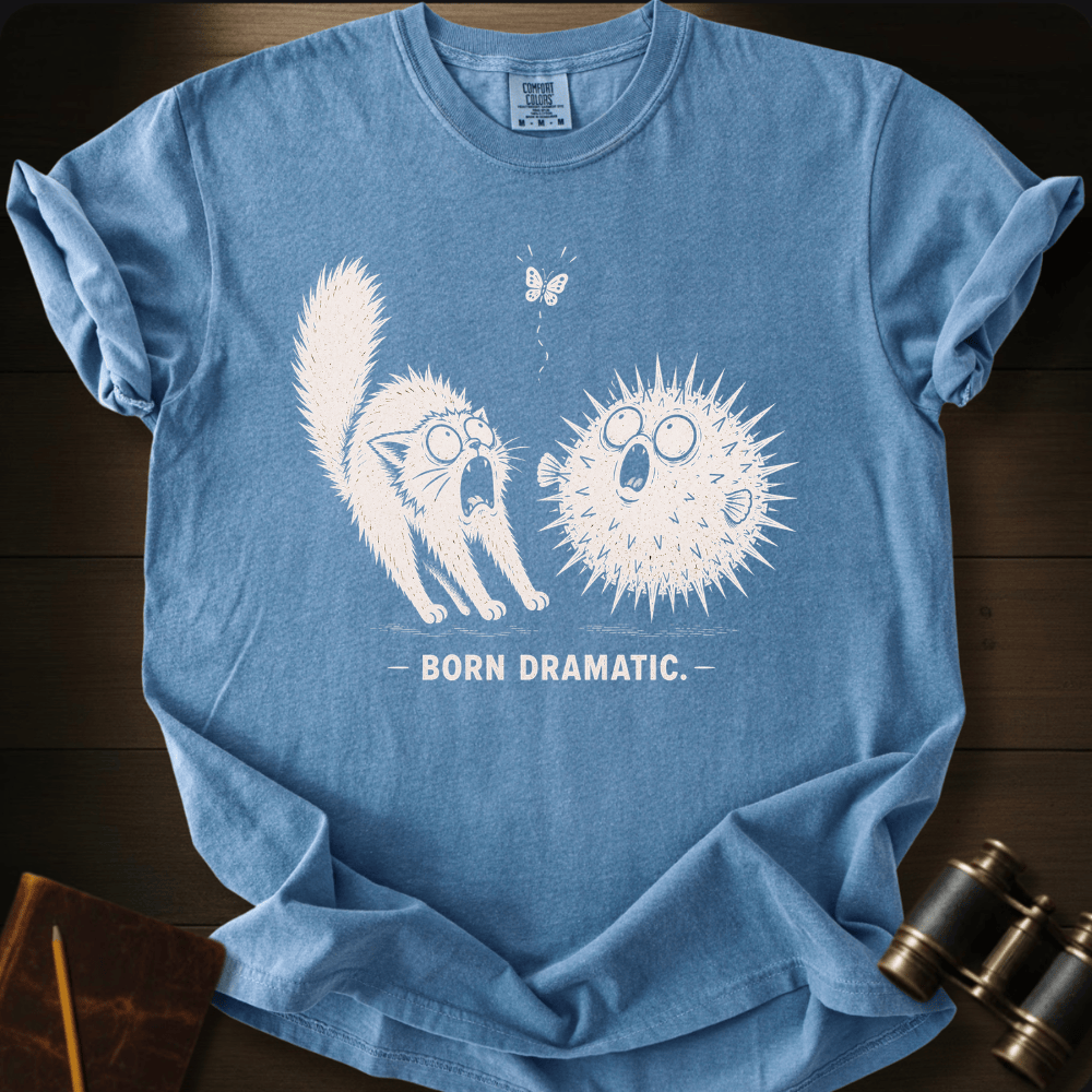 Born Dramatic T-shirt