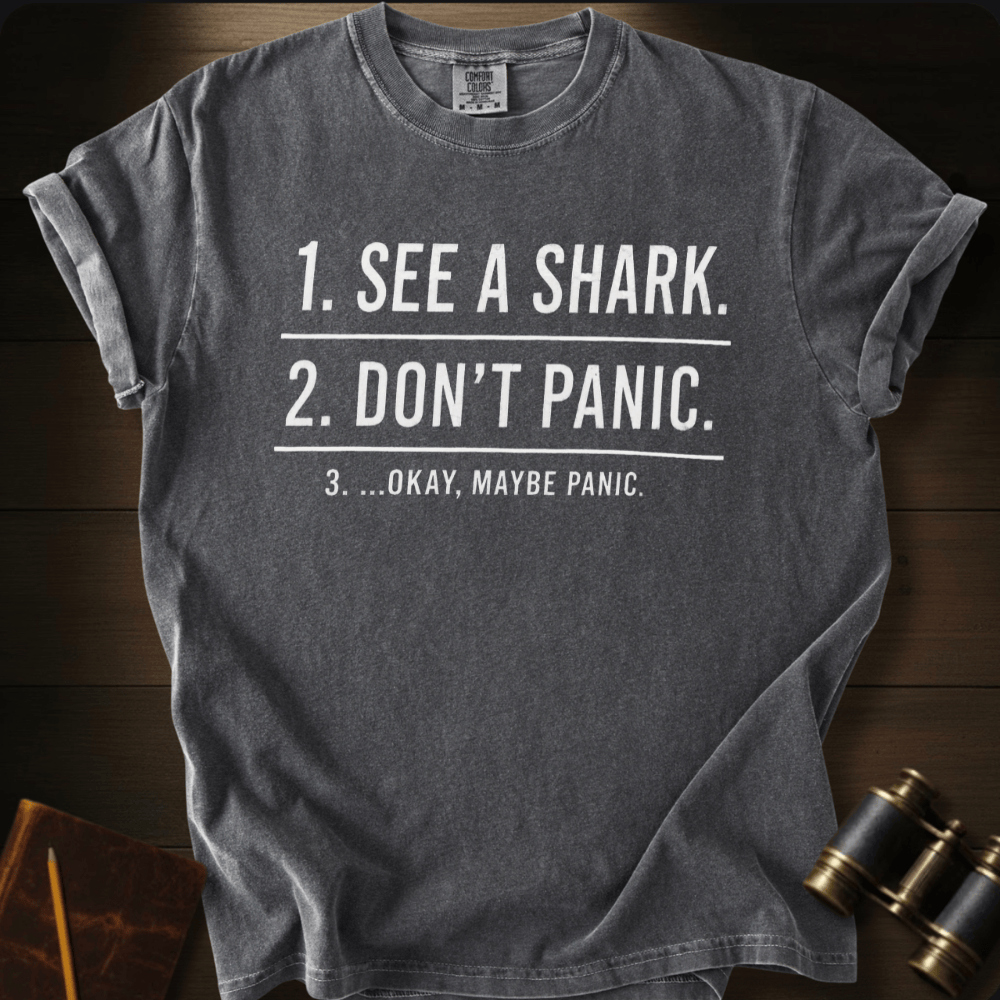 See a Shark. Don't Panic T-shirt