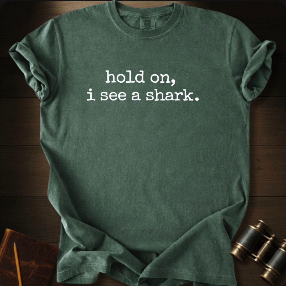 Hold On, I See A Shark T-shirt