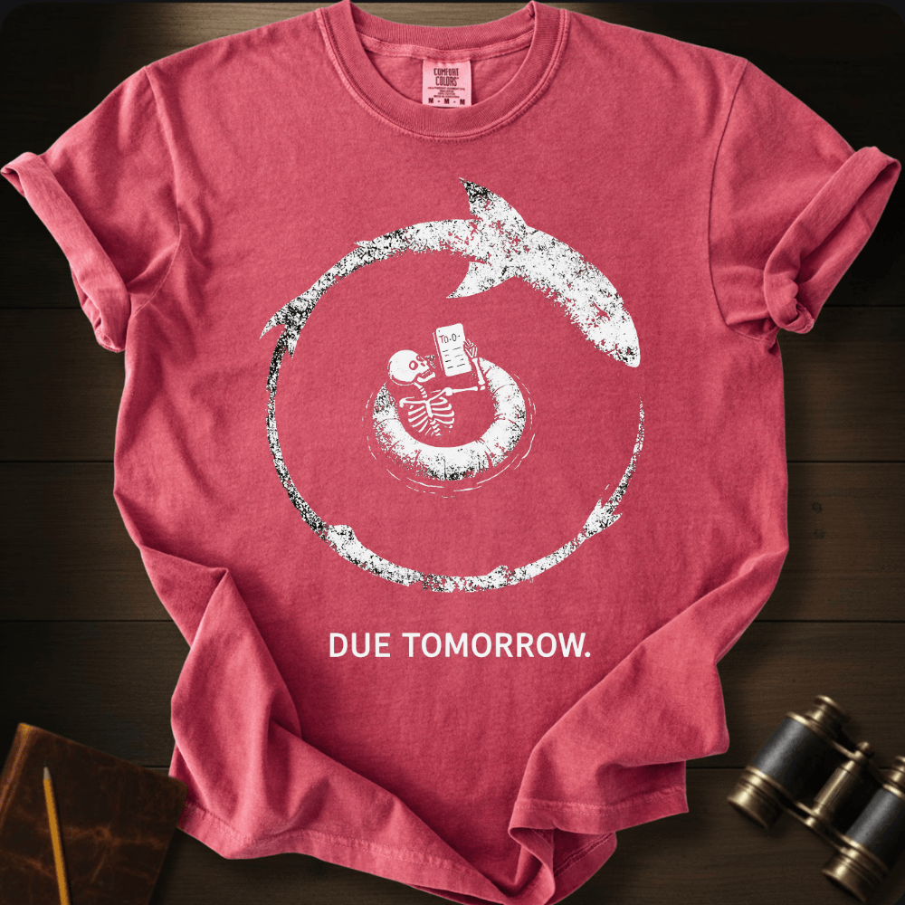 Due Tomorrow T-shirt