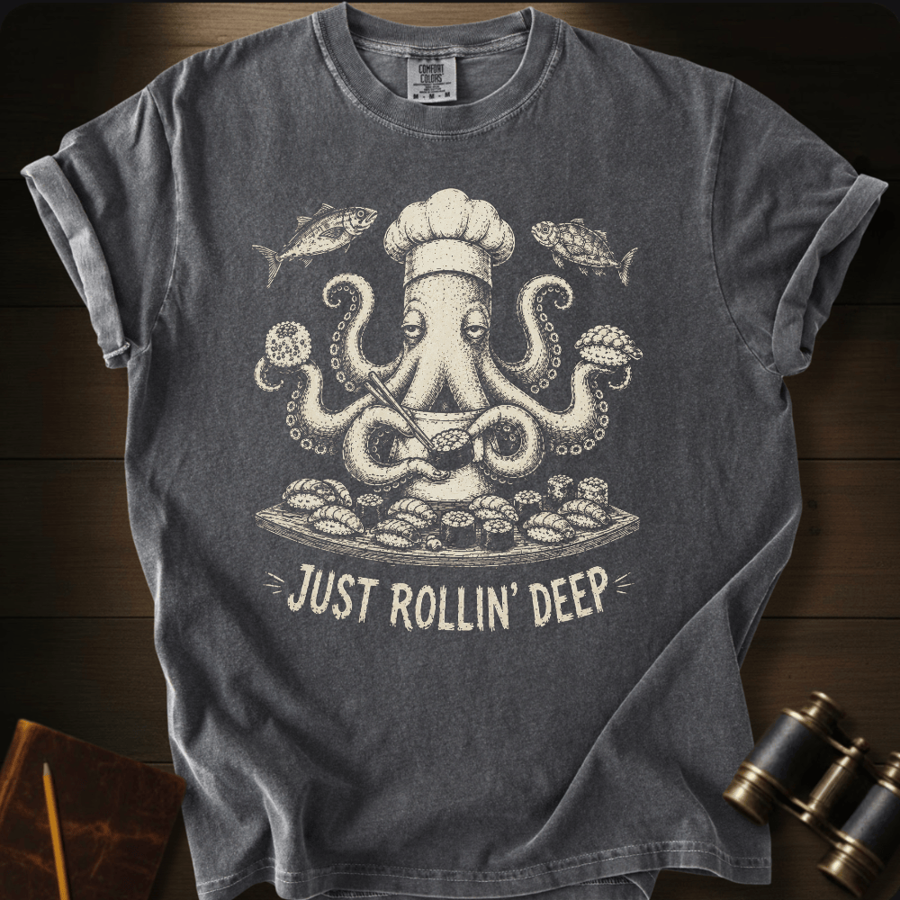 Just Rollin´ Deep T-shirt