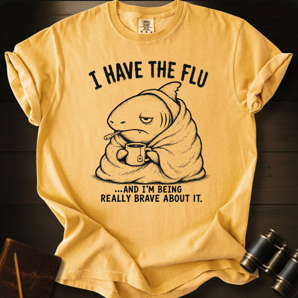 I Have the Flu T-shirt