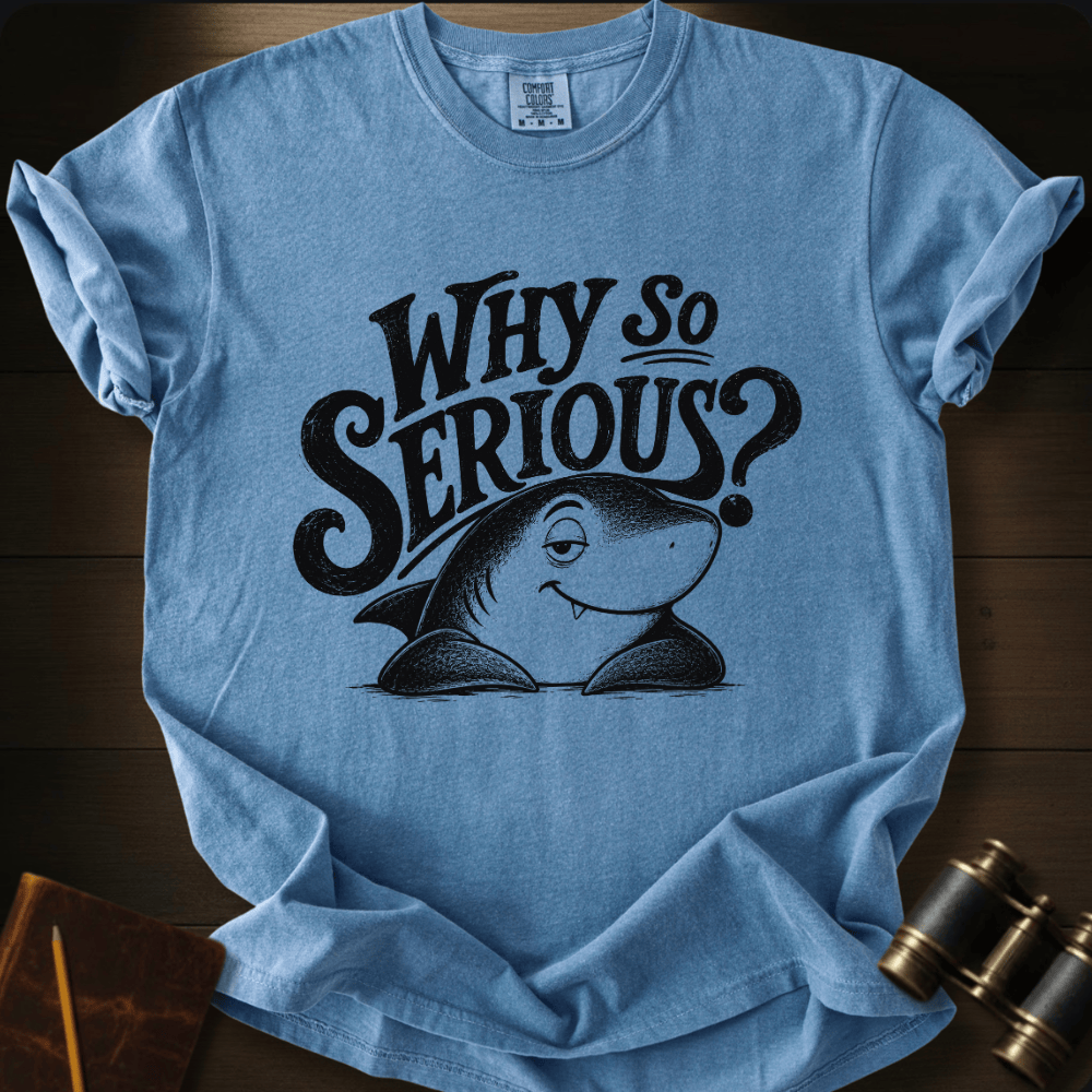 Why So Serious? T-shirt