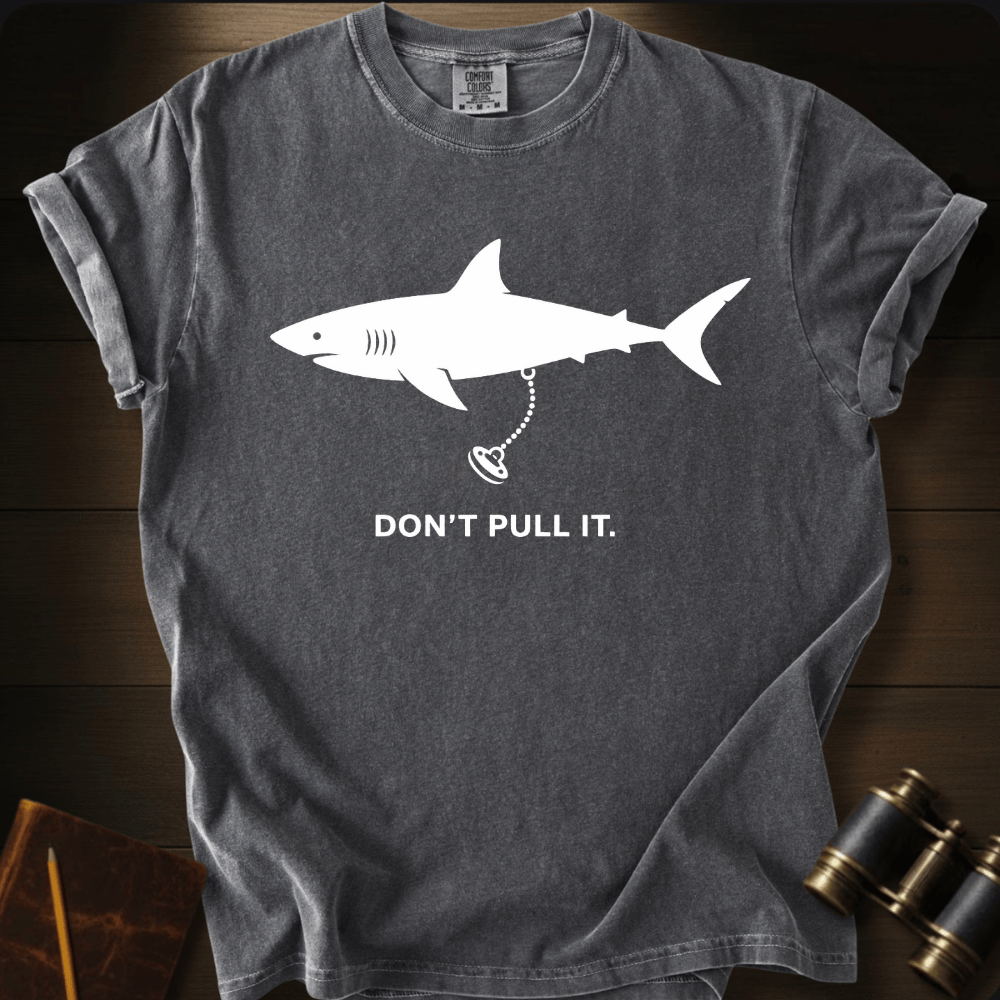Don´t Pull It T-shirt