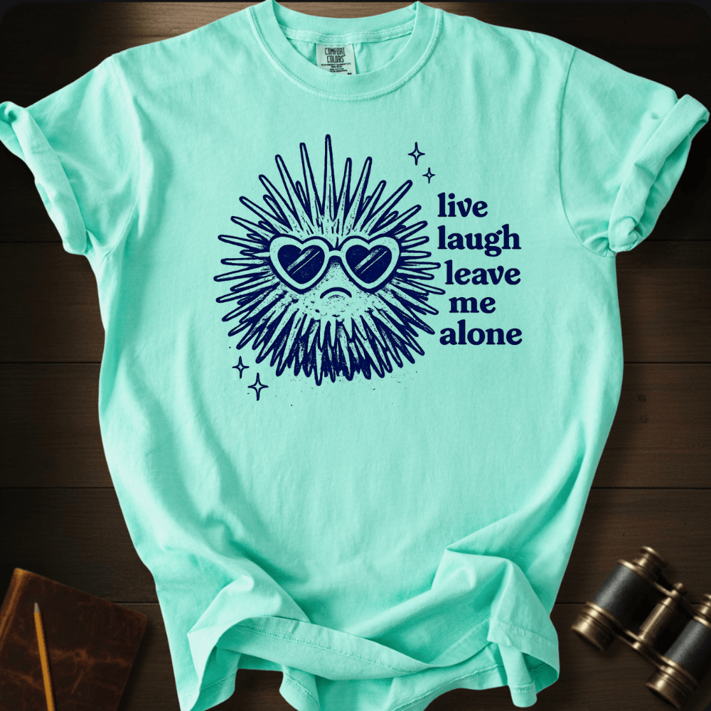 Live Laugh Leave Me Alone T-shirt