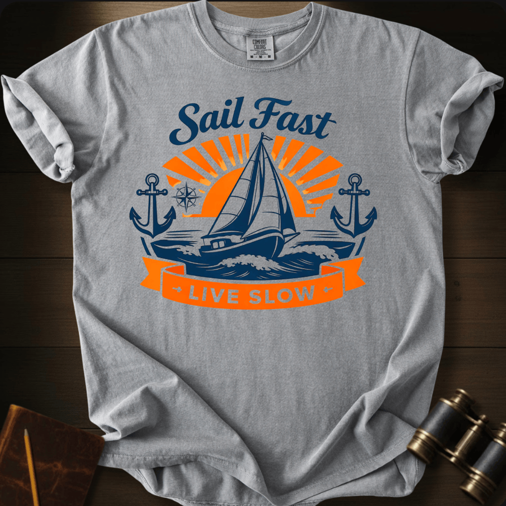 Sail Fast. Live Slow. T-shirt