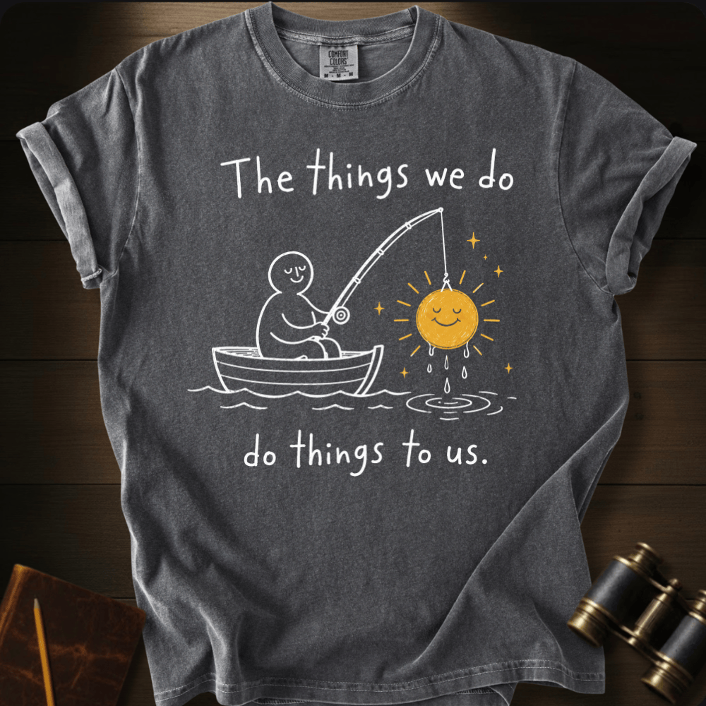 Things We Do T-shirt