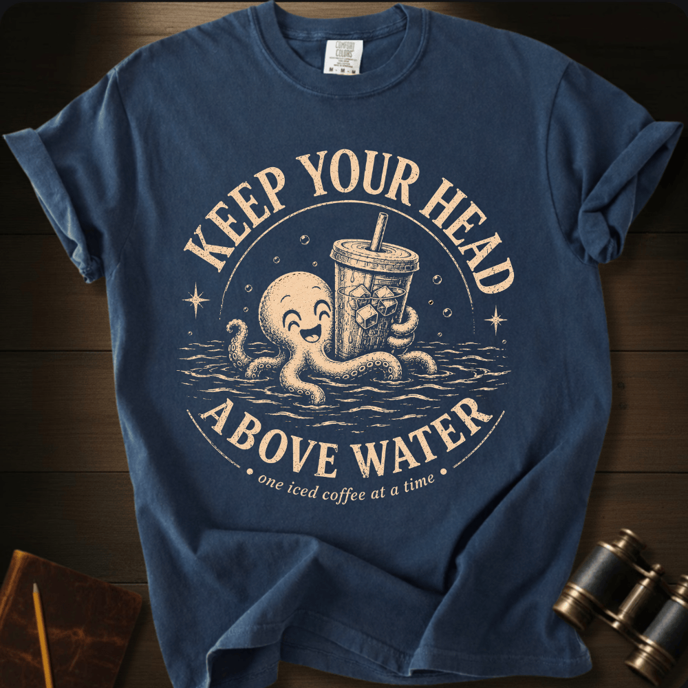 Keep Your Head Above Water T-shirt