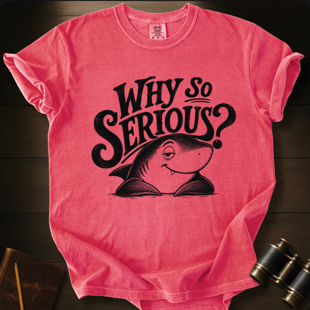 Why So Serious? T-shirt
