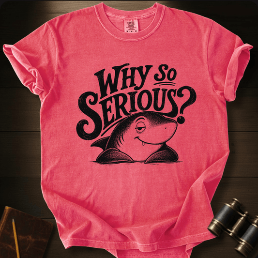 Why So Serious? T-shirt