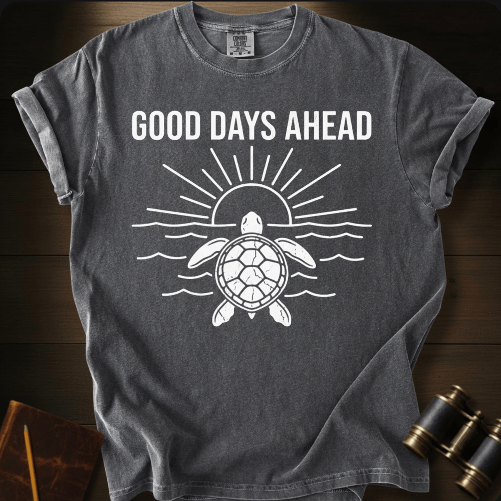 Good Days Ahead T-shirt