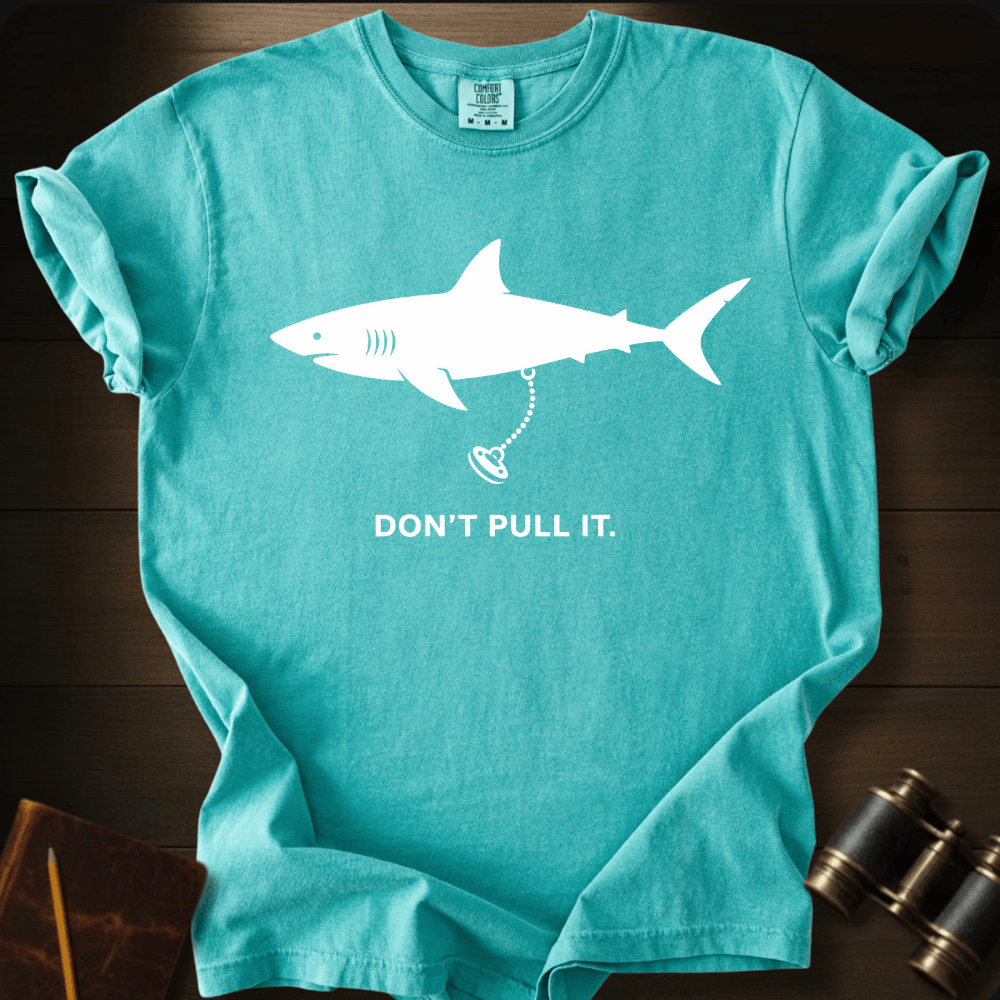 Don´t Pull It T-shirt