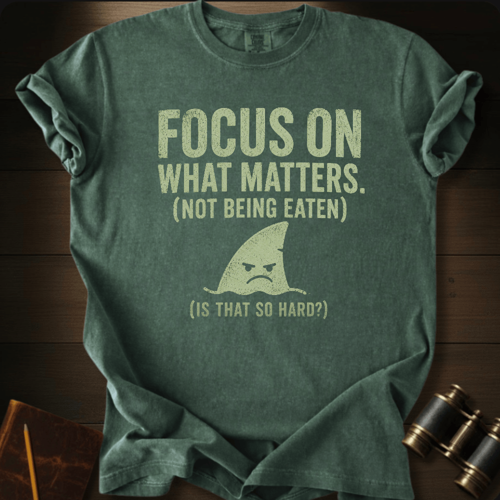 Focus On What Matters T-shirt