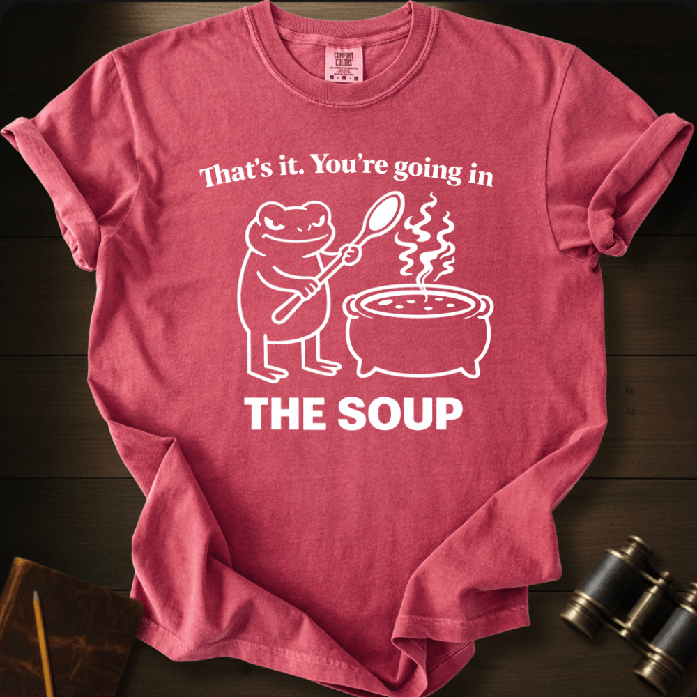Going in the Soup T-shirt