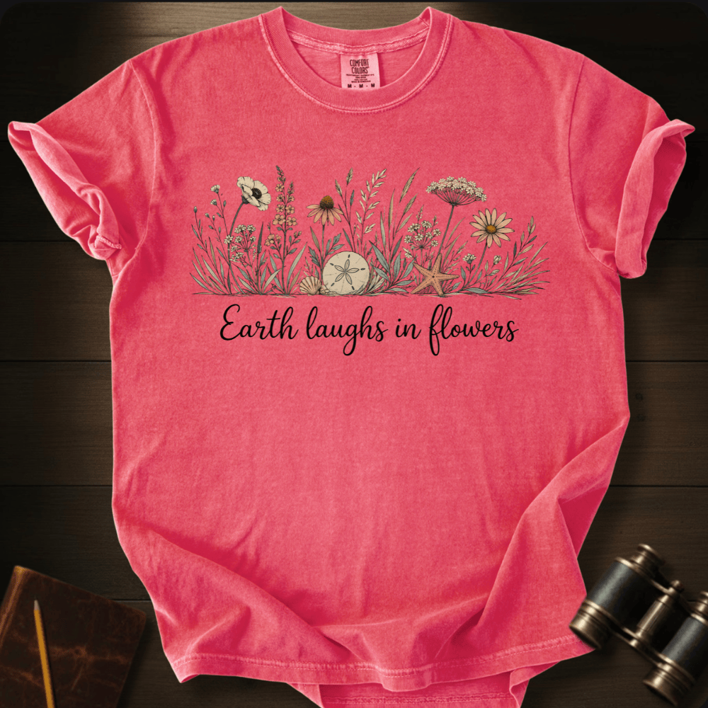 Earth Laughs in Flowers T-shirt
